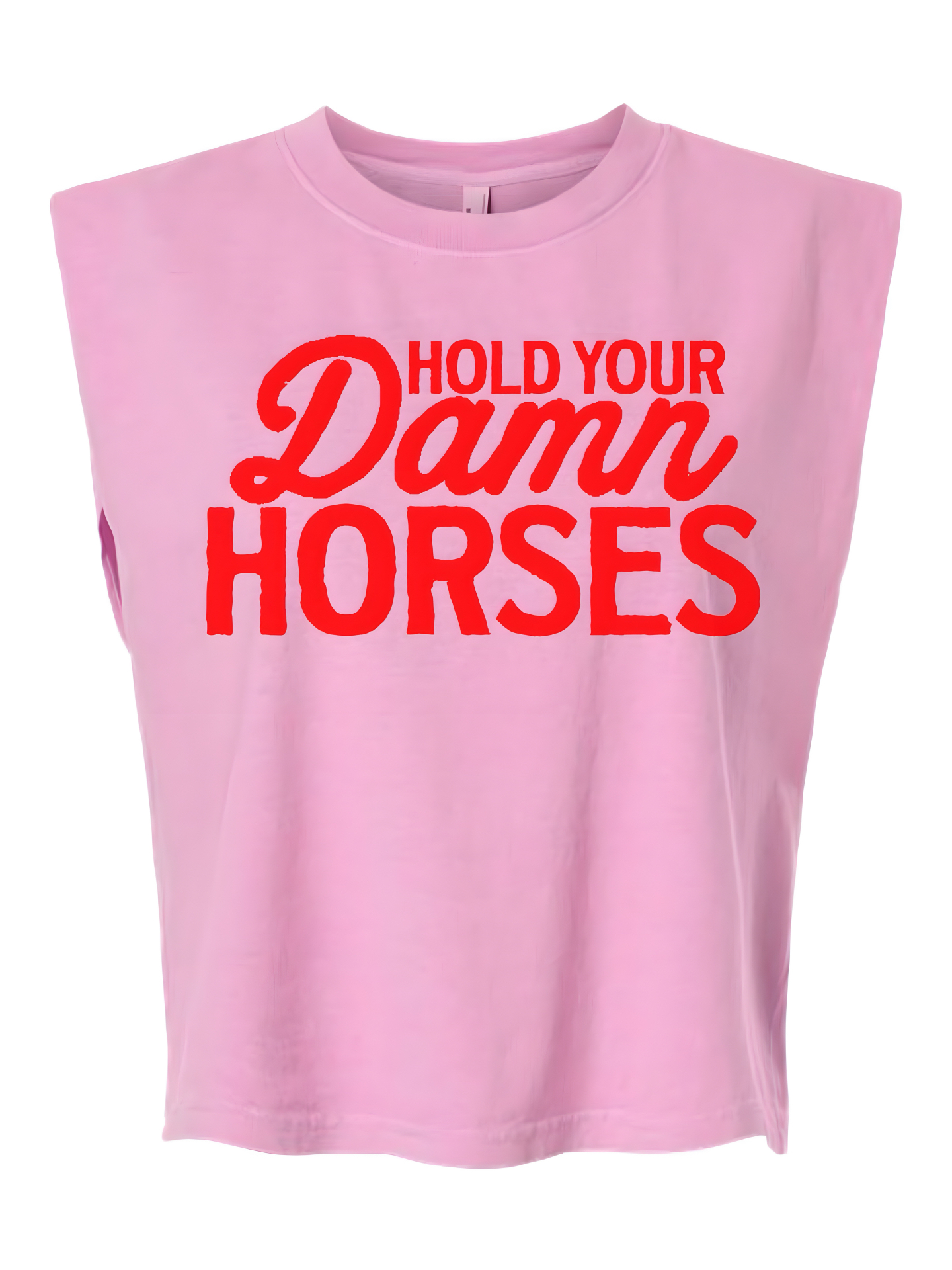 Hold Your Damn Horses Muscle Tee